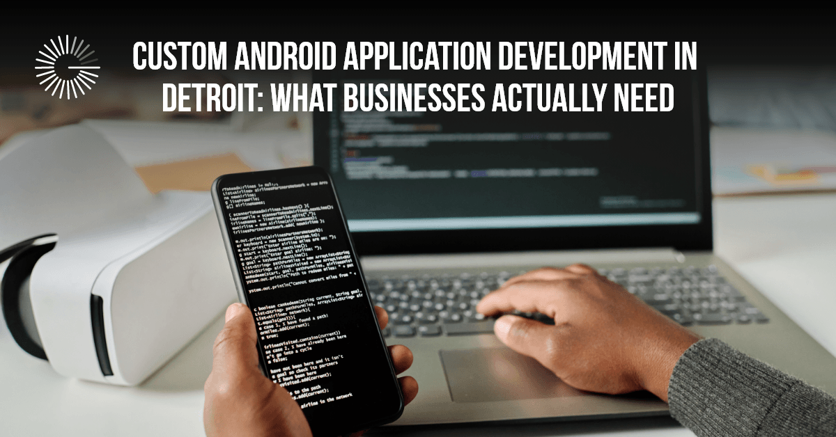 Custom Android Application Development in Detroit