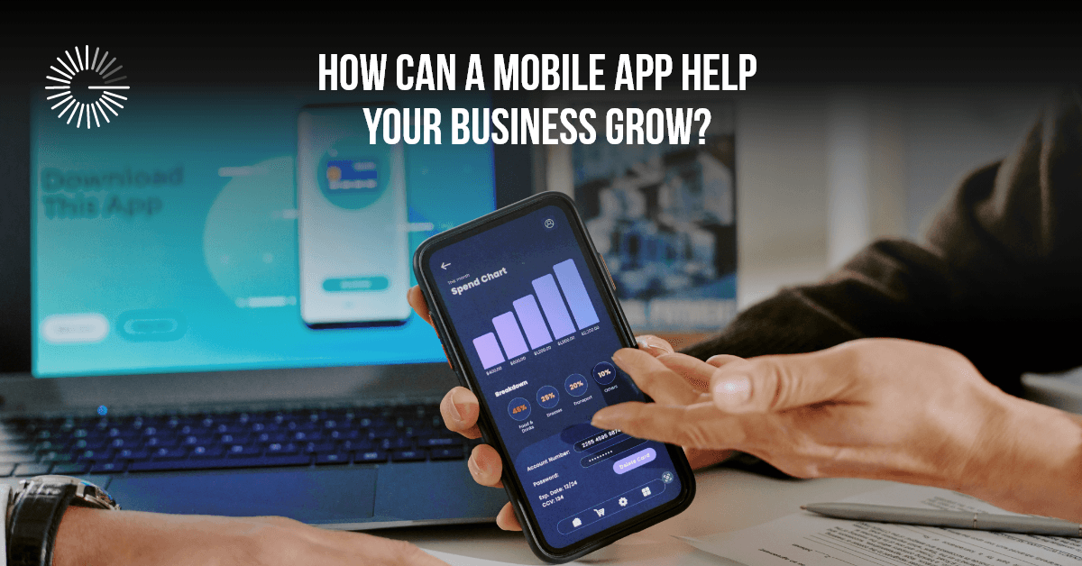 How Can a Mobile App Help Your Business Grow