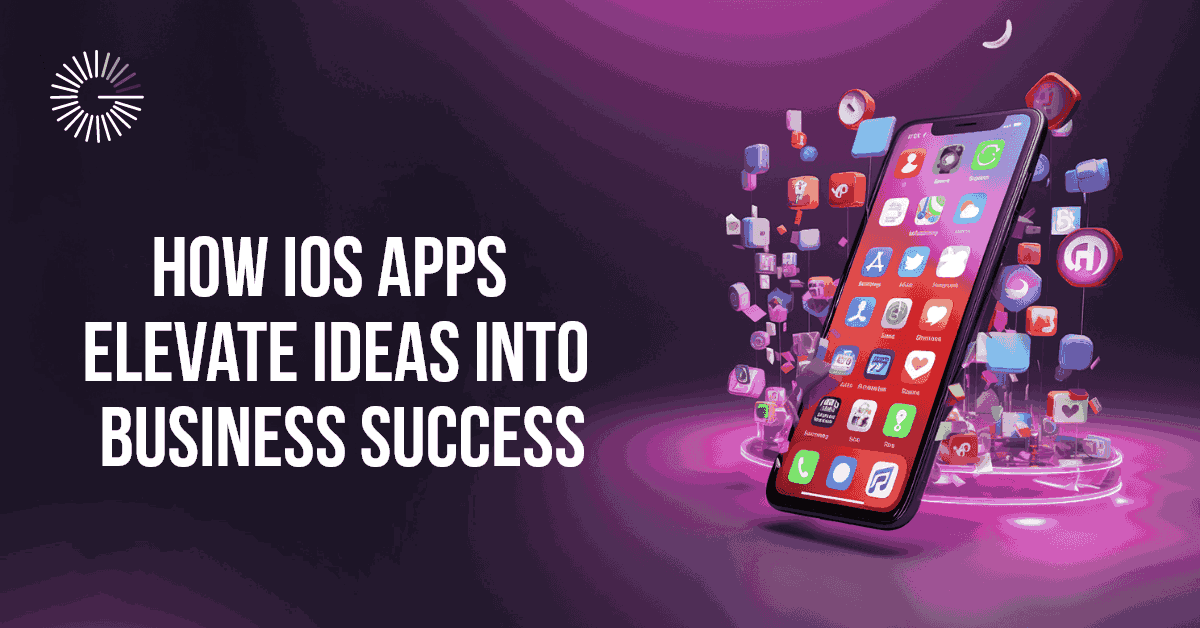 How Ios Apps Elevate Ideas