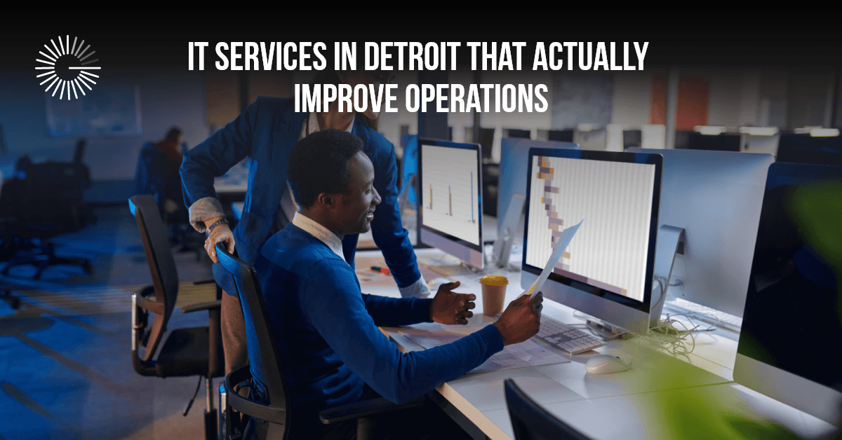 IT Services in Detroit That Actually Improve Operations